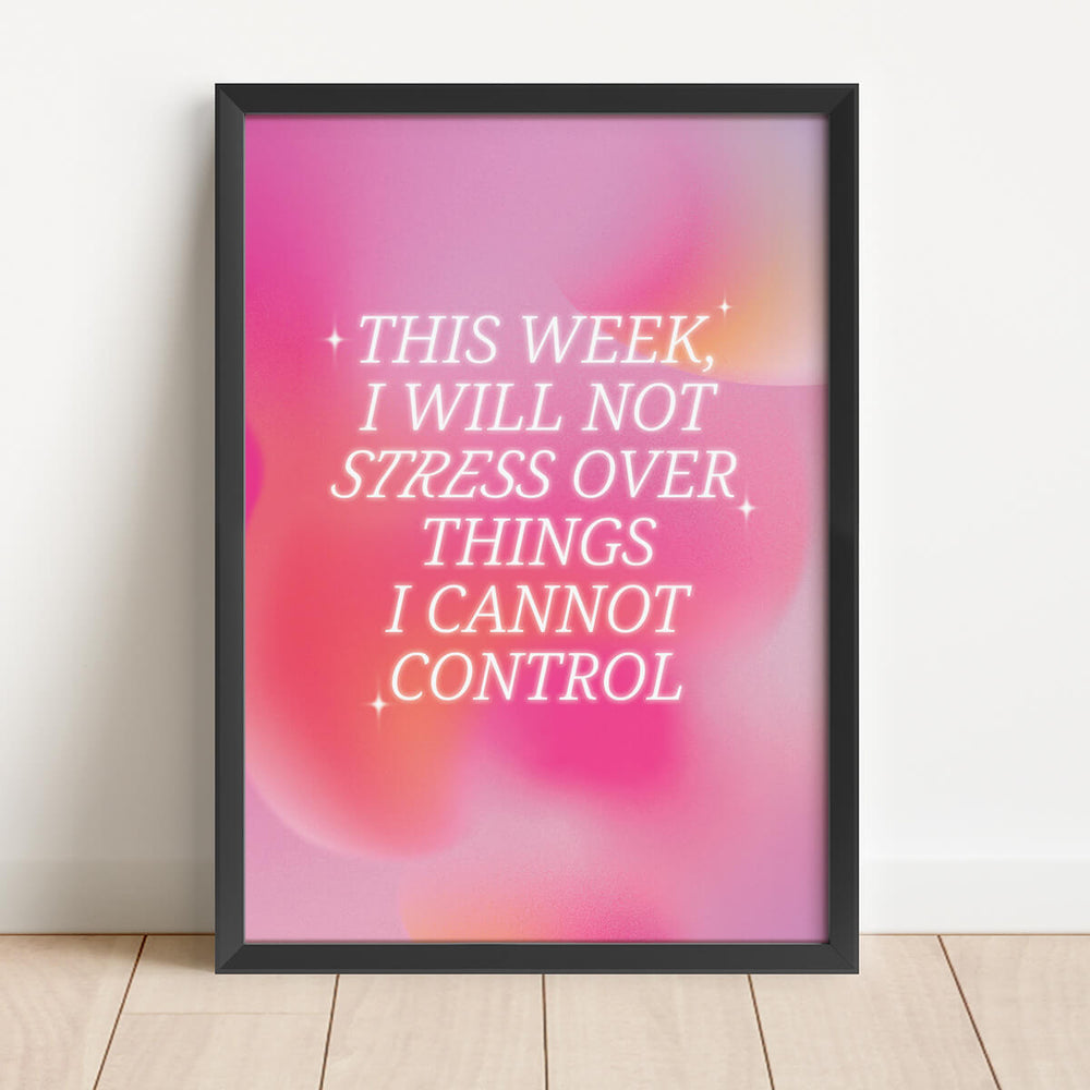 I Will Not Stress Over Things I Cannot Control